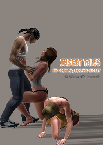 Incest Tales 6- Drugs Sex and Incest