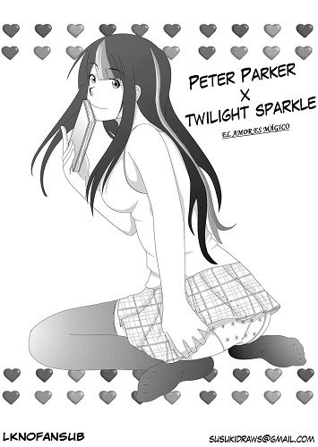 [Susuki] Peter Parker × Twilight Sparkle-El Amores Mágico [Español]