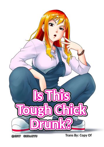 Is This Tough Chick Drunk [Gunsryu]